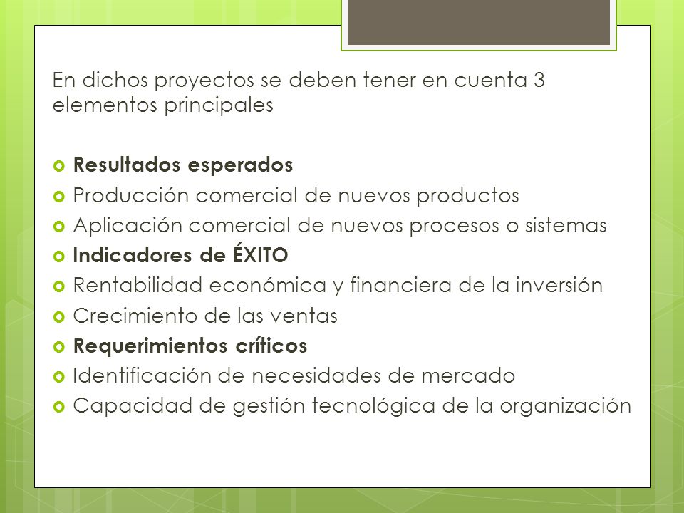 En dichos proyectos se deben tener en cuenta 3 elementos principales