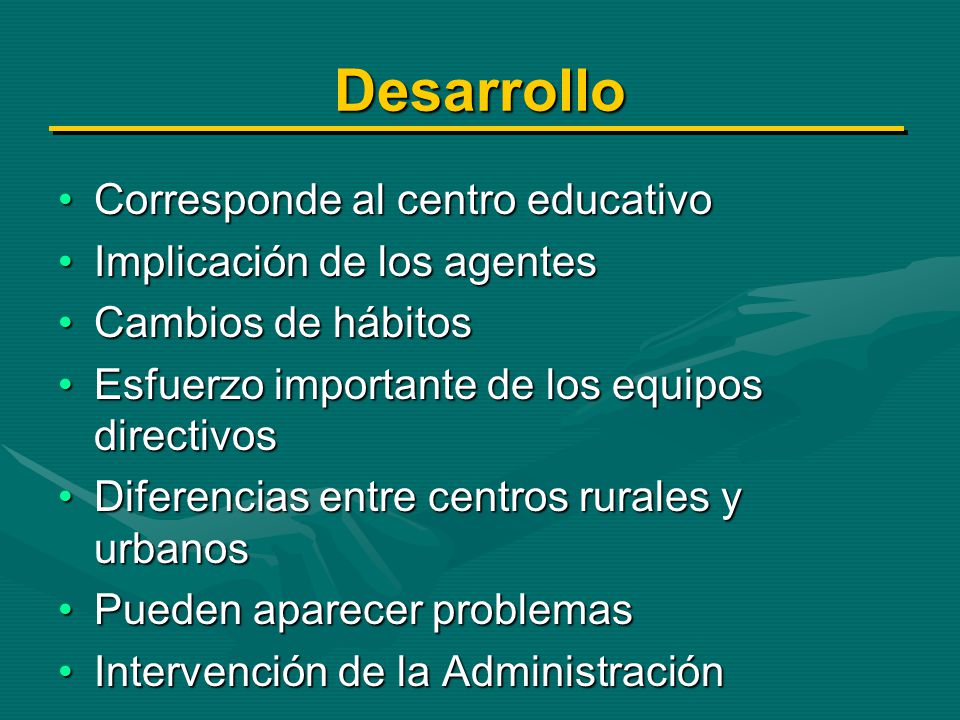 Desarrollo Corresponde al centro educativo Implicación de los agentes