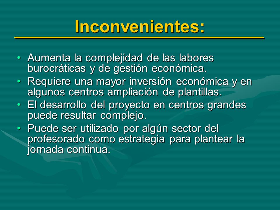 Inconvenientes: Aumenta la complejidad de las labores burocráticas y de gestión económica.