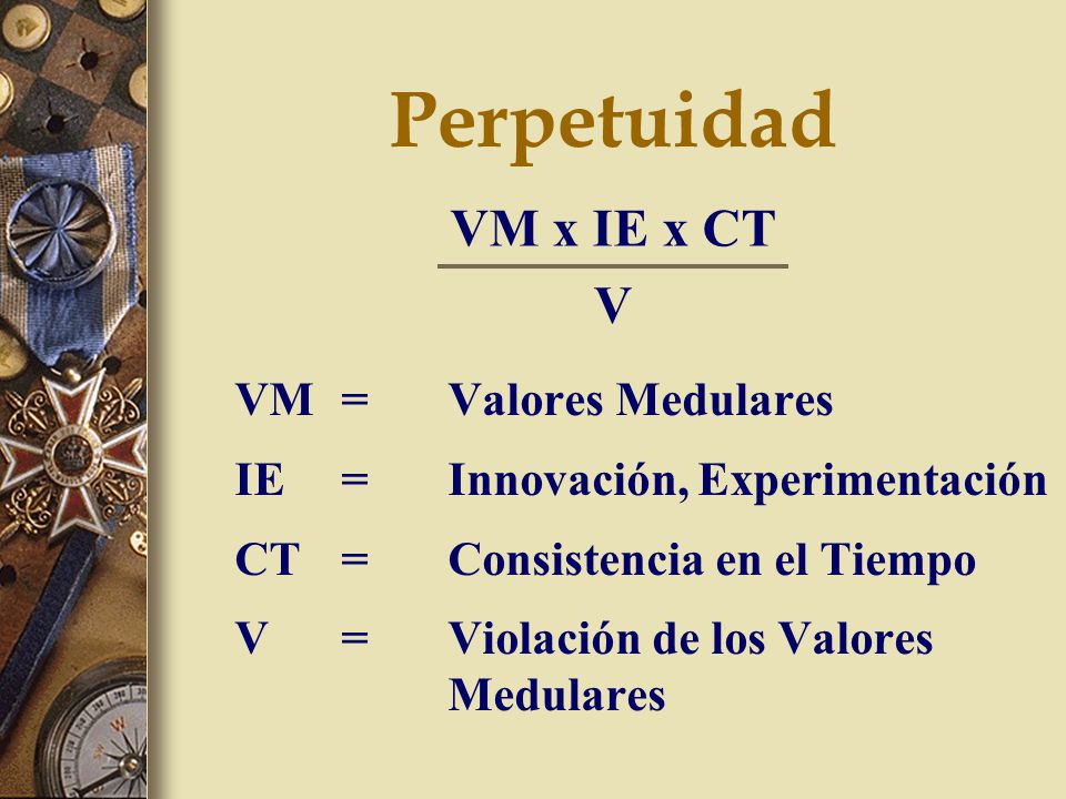 Perpetuidad VM x IE x CT V VM = Valores Medulares