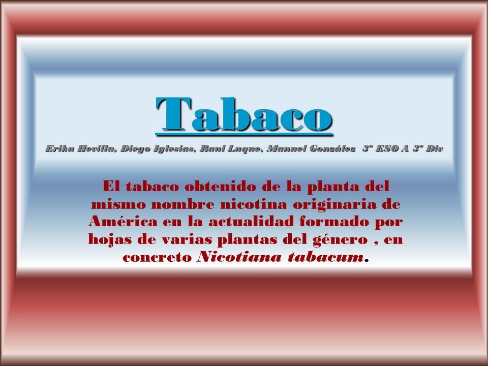 Tabaco Erika Hevilla, Diego Iglesias, Raul Luque, Manuel González 3º ESO A 3º Div