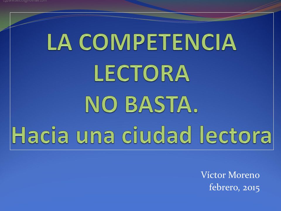 LA COMPETENCIA LECTORA NO BASTA. Hacia una ciudad lectora