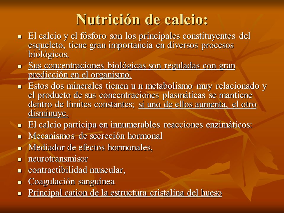 Nutrición de calcio: El calcio y el fósforo son los principales constituyentes del esqueleto, tiene gran importancia en diversos procesos biológicos.