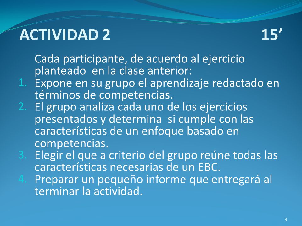 ACTIVIDAD 2 15’ Cada participante, de acuerdo al ejercicio planteado en la clase anterior:
