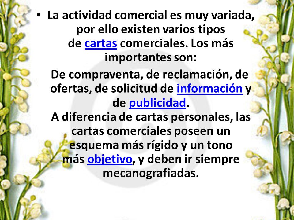 La actividad comercial es muy variada, por ello existen varios tipos de cartas comerciales. Los más importantes son:
