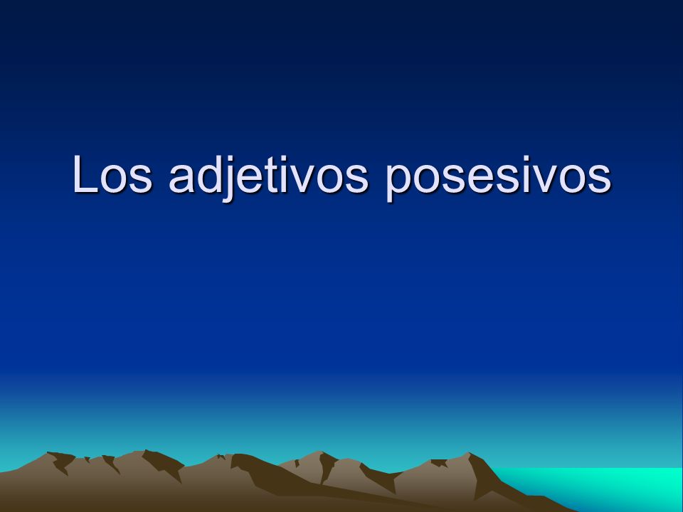 Los adjetivos posesivos