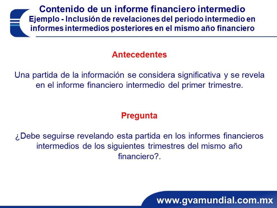 Contenido de un informe financiero intermedio Ejemplo - Inclusión de revelaciones del periodo intermedio en informes intermedios posteriores en el mismo año financiero
