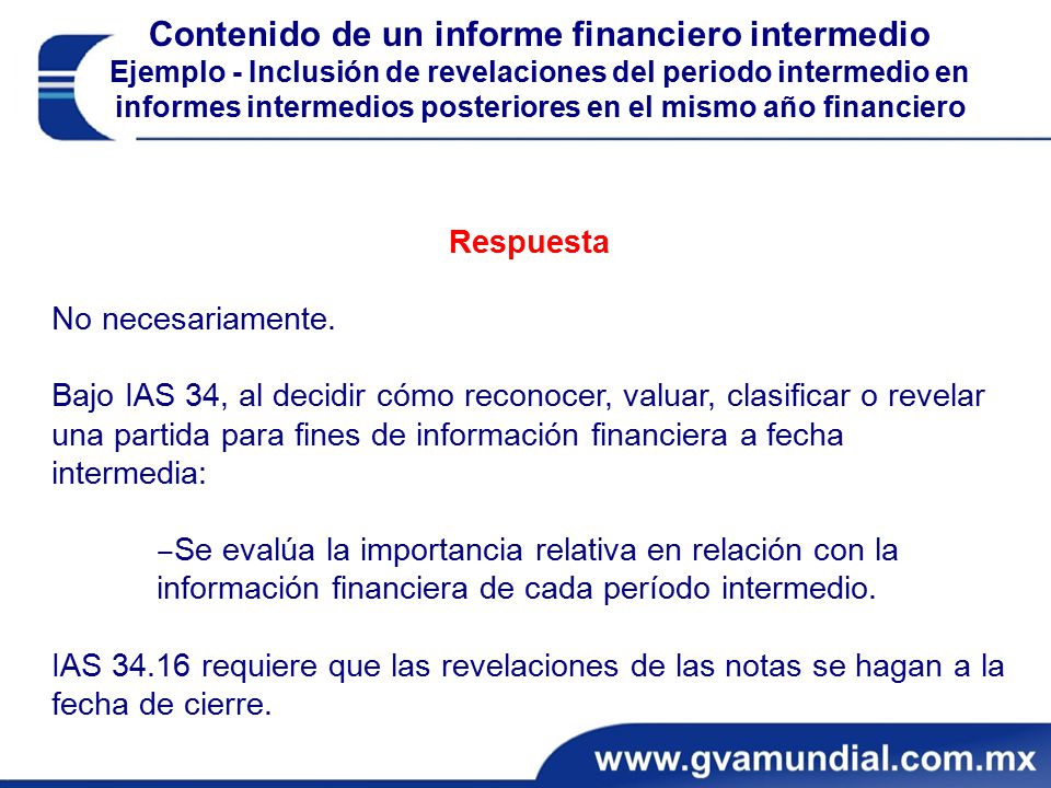 Contenido de un informe financiero intermedio Ejemplo - Inclusión de revelaciones del periodo intermedio en informes intermedios posteriores en el mismo año financiero