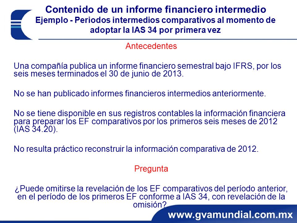 Contenido de un informe financiero intermedio Ejemplo - Periodos intermedios comparativos al momento de adoptar la IAS 34 por primera vez