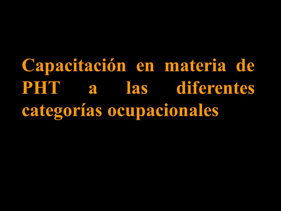 Capacitación en materia de PHT a las diferentes categorías ocupacionales