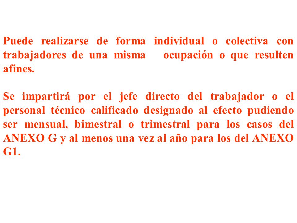 Puede realizarse de forma individual o colectiva con trabajadores de una misma ocupación o que resulten afines.