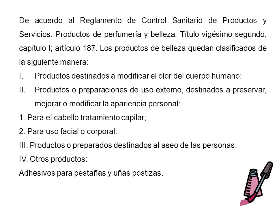 De acuerdo al Reglamento de Control Sanitario de Productos y Servicios