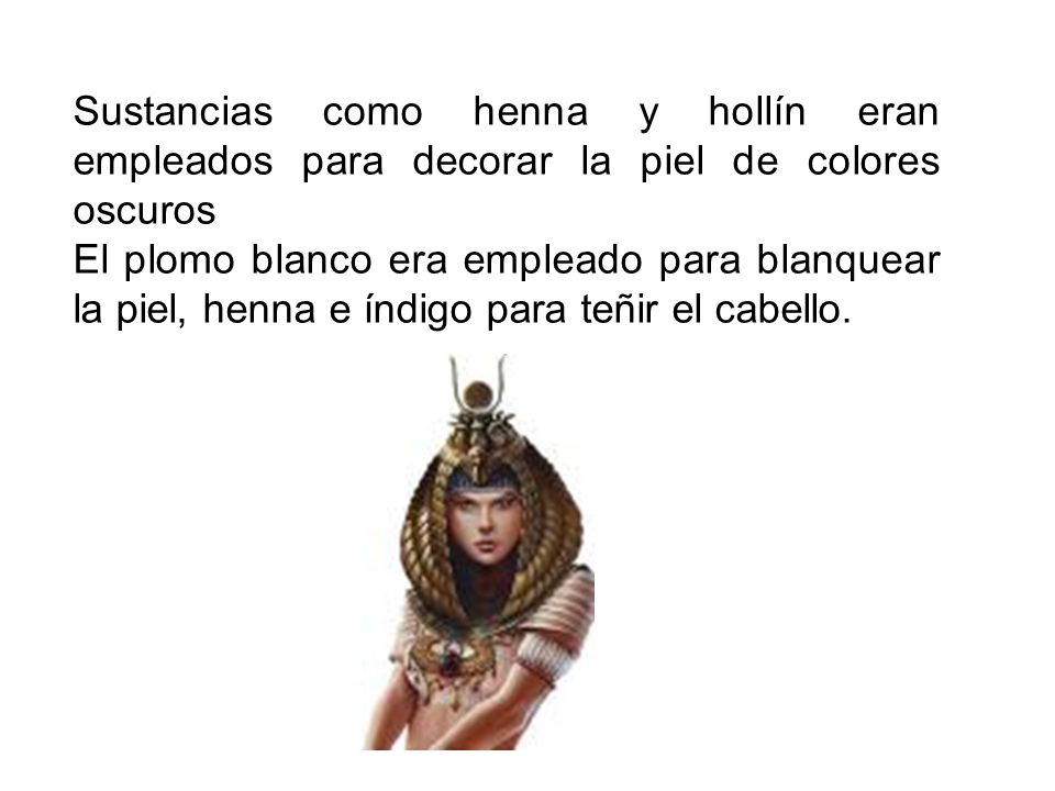 Sustancias como henna y hollín eran empleados para decorar la piel de colores oscuros