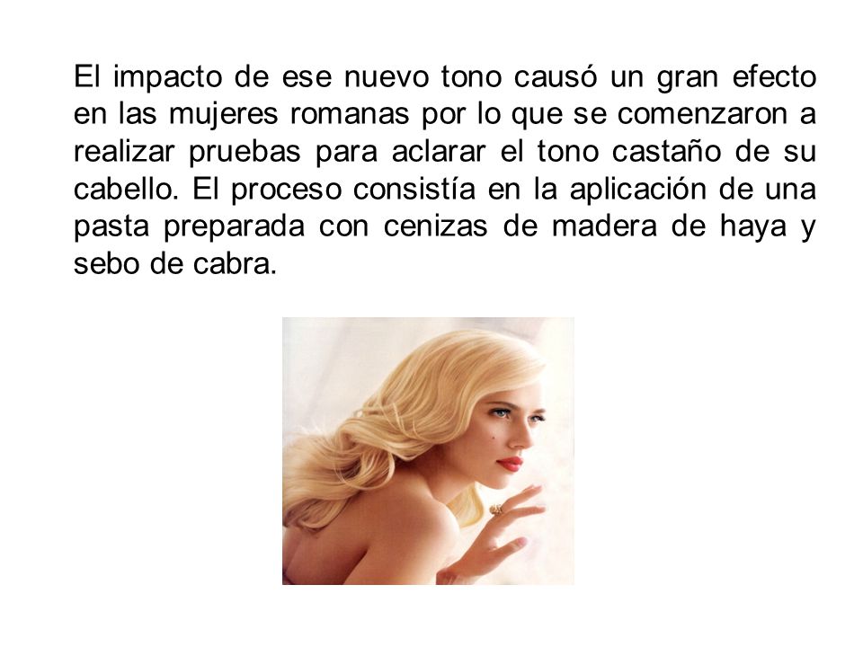 El impacto de ese nuevo tono causó un gran efecto en las mujeres romanas por lo que se comenzaron a realizar pruebas para aclarar el tono castaño de su cabello.