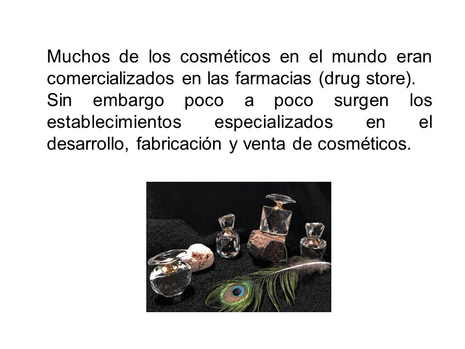 Muchos de los cosméticos en el mundo eran comercializados en las farmacias (drug store).