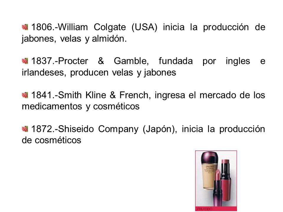 1806.-William Colgate (USA) inicia la producción de jabones, velas y almidón.