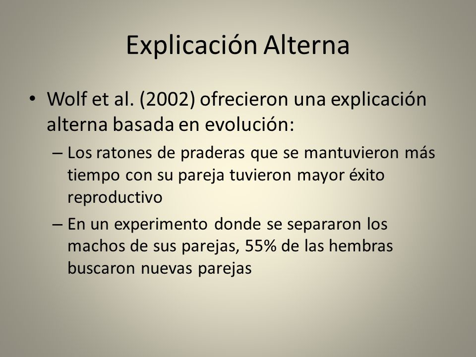 Explicación Alterna Wolf et al. (2002) ofrecieron una explicación alterna basada en evolución: