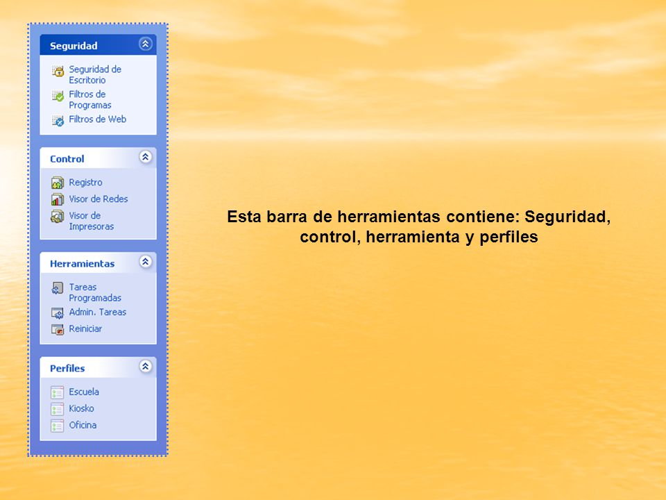 Esta barra de herramientas contiene: Seguridad, control, herramienta y perfiles