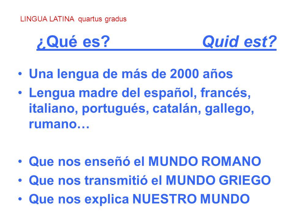 ¿Qué es Quid est Una lengua de más de 2000 años