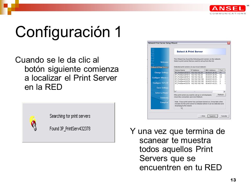 Configuración 1 Cuando se le da clic al botón siguiente comienza a localizar el Print Server en la RED.