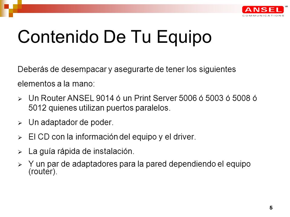 Contenido De Tu Equipo Deberás de desempacar y asegurarte de tener los siguientes. elementos a la mano: