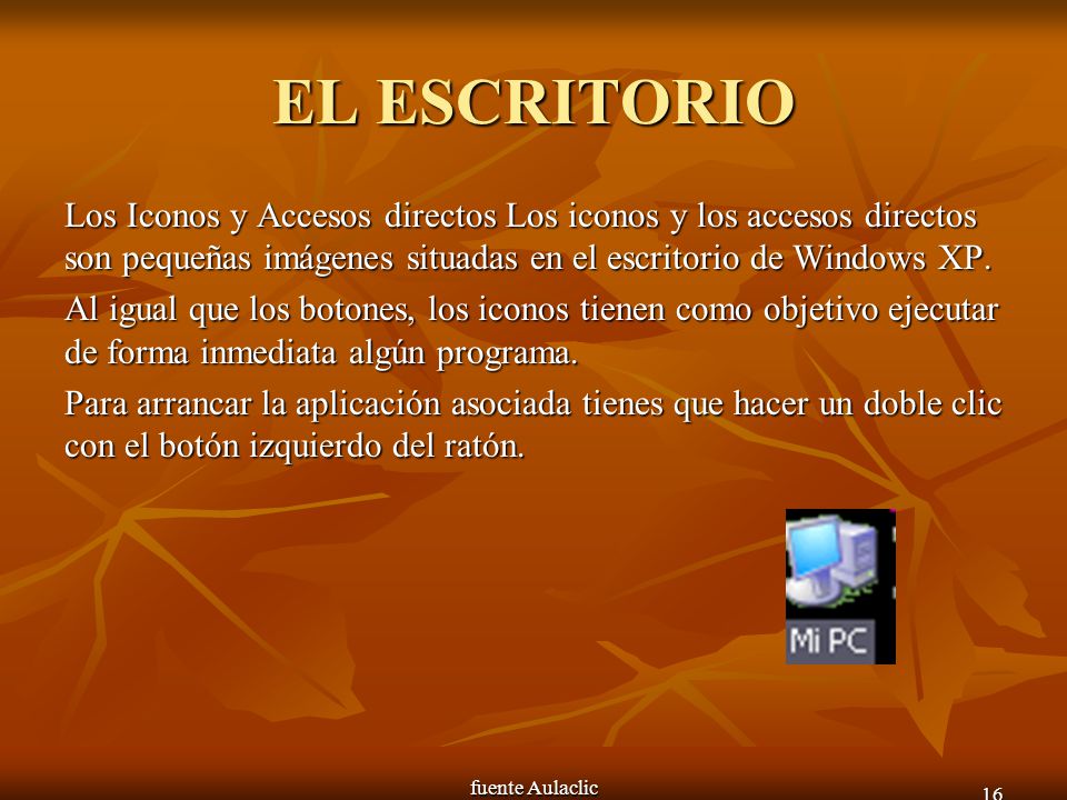 EL ESCRITORIO Los Iconos y Accesos directos Los iconos y los accesos directos son pequeñas imágenes situadas en el escritorio de Windows XP.