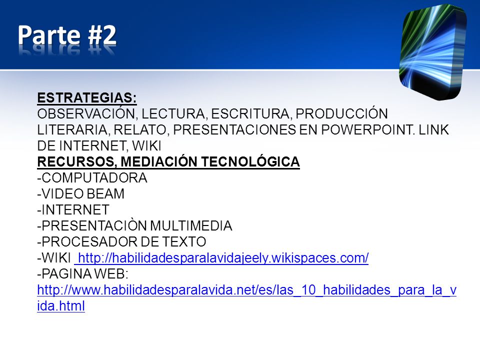 Parte #2 ESTRATEGIAS: OBSERVACIÓN, LECTURA, ESCRITURA, PRODUCCIÓN LITERARIA, RELATO, PRESENTACIONES EN POWERPOINT. LINK DE INTERNET, WIKI.