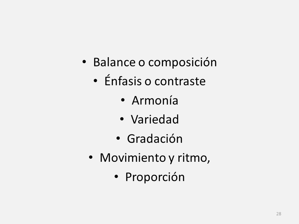 Balance o composición Énfasis o contraste Armonía Variedad Gradación Movimiento y ritmo, Proporción
