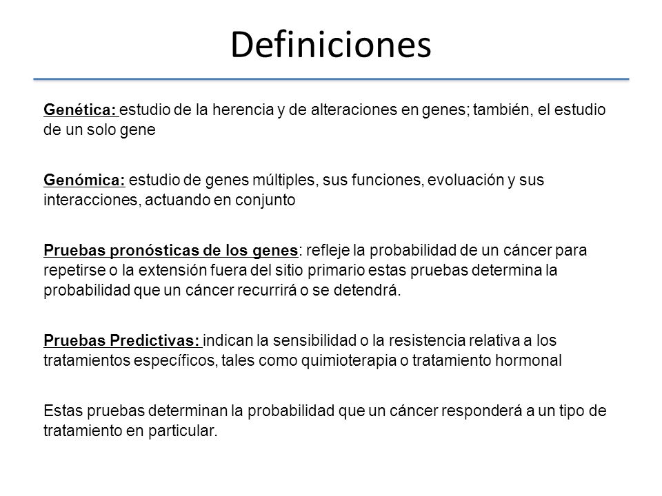 Definiciones Genética: estudio de la herencia y de alteraciones en genes; también, el estudio de un solo gene.
