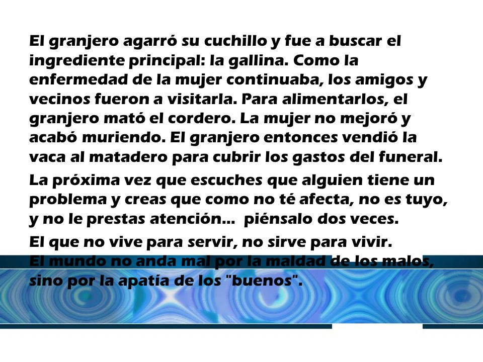 El granjero agarró su cuchillo y fue a buscar el ingrediente principal: la gallina. Como la enfermedad de la mujer continuaba, los amigos y vecinos fueron a visitarla. Para alimentarlos, el granjero mató el cordero. La mujer no mejoró y acabó muriendo. El granjero entonces vendió la vaca al matadero para cubrir los gastos del funeral.