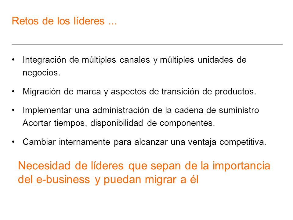 Retos de los líderes ... Integración de múltiples canales y múltiples unidades de negocios.