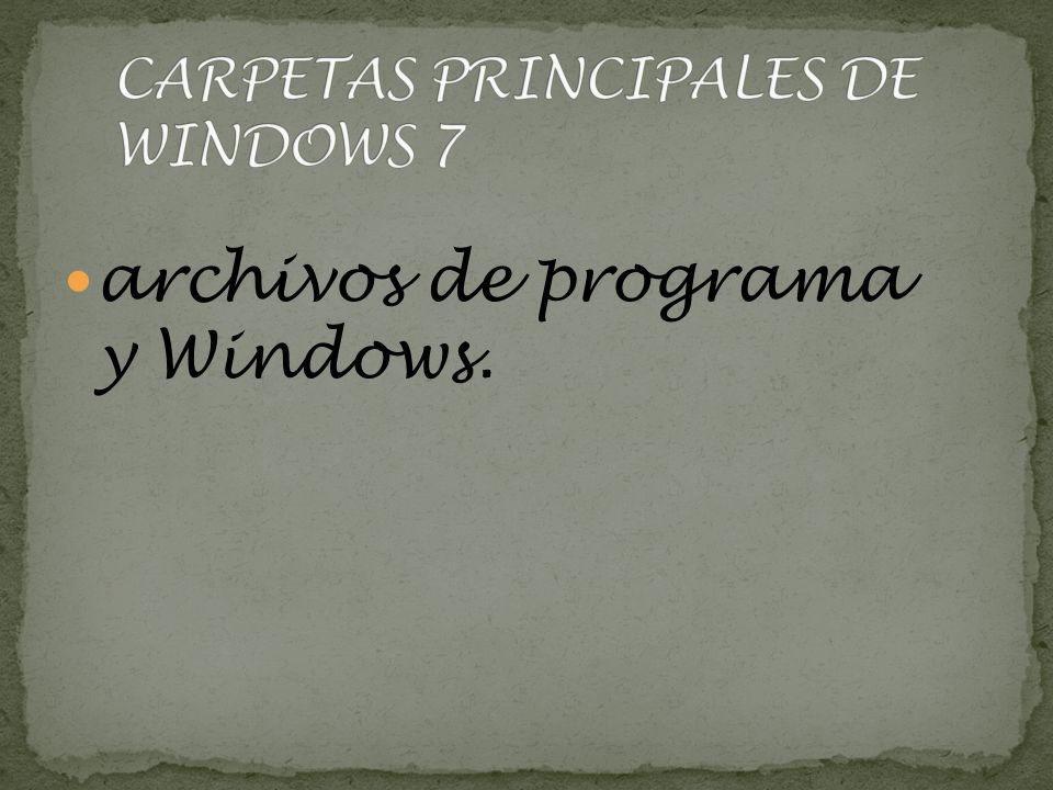 CARPETAS PRINCIPALES DE WINDOWS 7