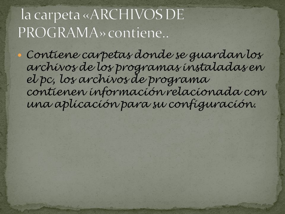 la carpeta «ARCHIVOS DE PROGRAMA» contiene..