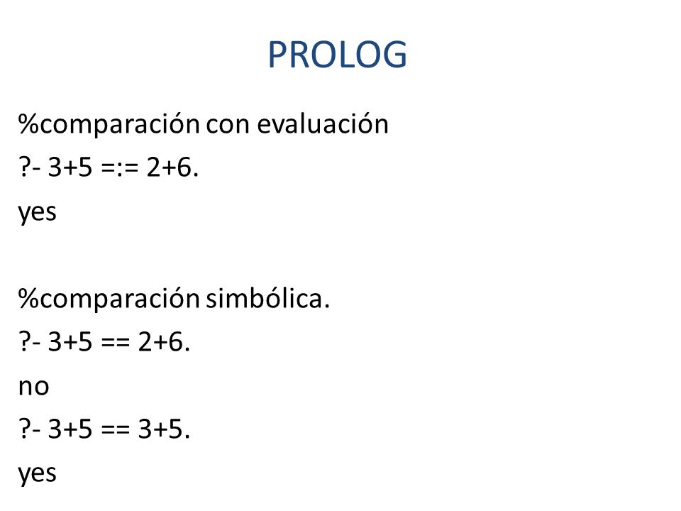 PROLOG %comparación con evaluación =:= 2+6.