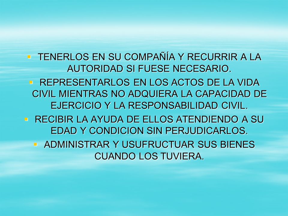 TENERLOS EN SU COMPAÑÍA Y RECURRIR A LA AUTORIDAD SI FUESE NECESARIO.