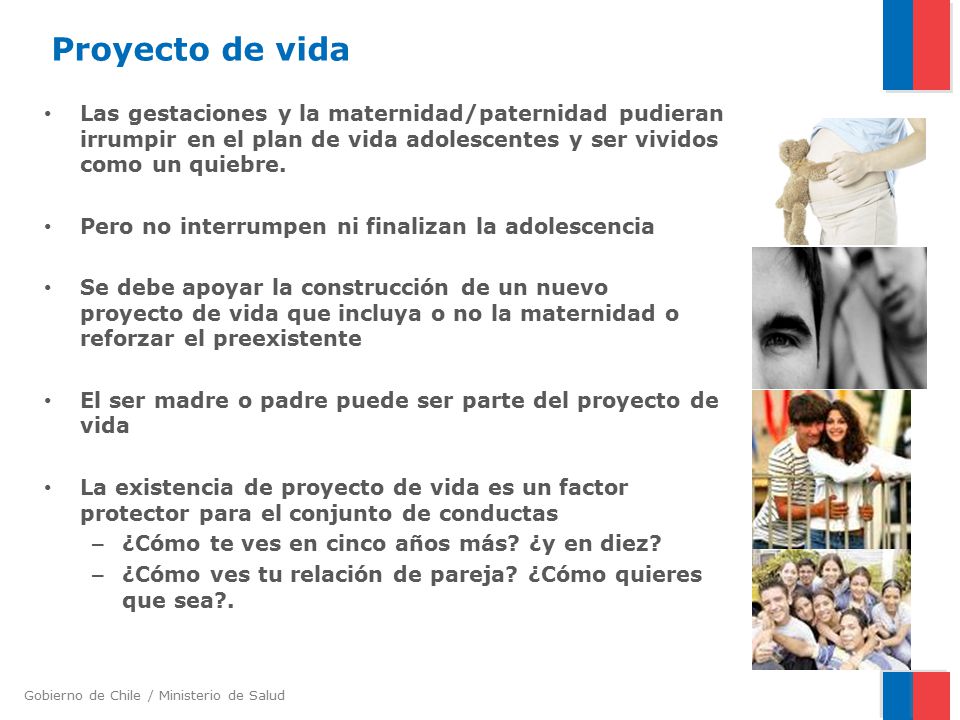 Proyecto de vida Las gestaciones y la maternidad/paternidad pudieran irrumpir en el plan de vida adolescentes y ser vividos como un quiebre.