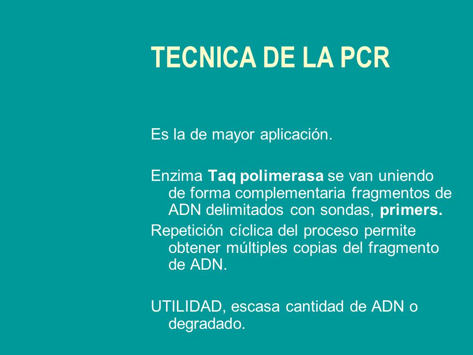 TECNICA DE LA PCR Es la de mayor aplicación.