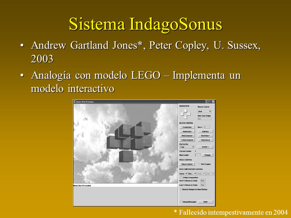 Sistema IndagoSonus Andrew Gartland Jones*, Peter Copley, U. Sussex, Analogía con modelo LEGO – Implementa un modelo interactivo.