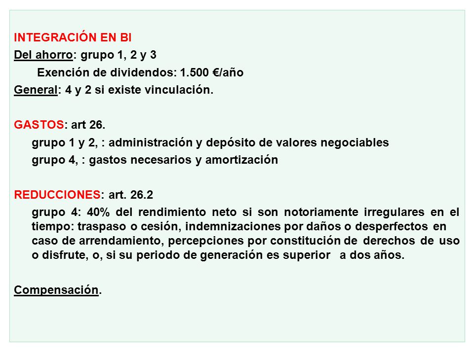 INTEGRACIÓN EN BI Del ahorro: grupo 1, 2 y 3. Exención de dividendos: €/año. General: 4 y 2 si existe vinculación.