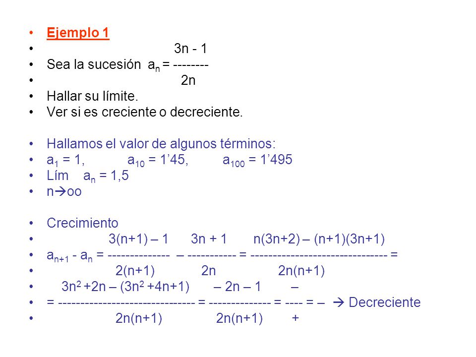 Ejemplo 1 3n - 1. Sea la sucesión an = n. Hallar su límite. Ver si es creciente o decreciente.