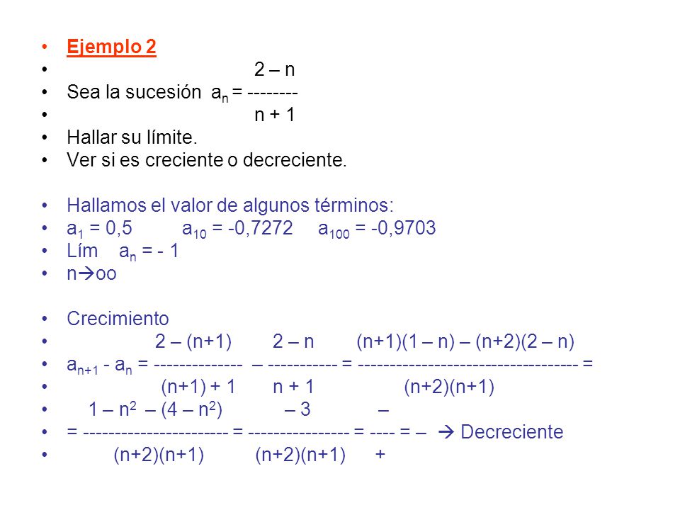 Ejemplo 2 2 – n. Sea la sucesión an = n + 1. Hallar su límite. Ver si es creciente o decreciente.