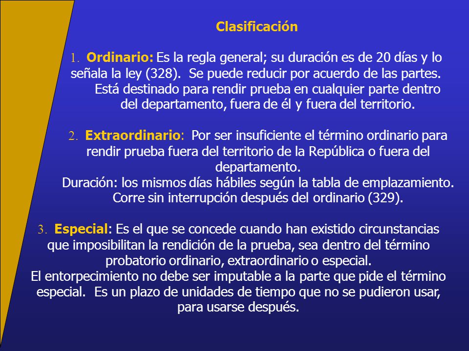 Clasificación 1. Ordinario: Es la regla general; su duración es de 20 días y lo señala la ley (328). Se puede reducir por acuerdo de las partes.