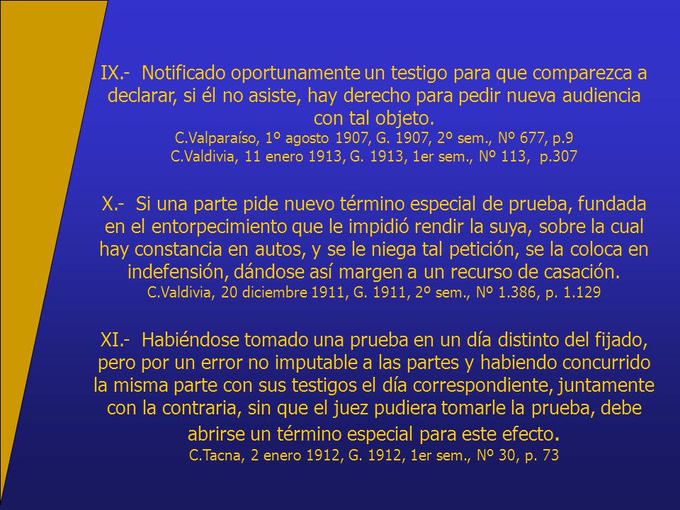 IX.- Notificado oportunamente un testigo para que comparezca a declarar, si él no asiste, hay derecho para pedir nueva audiencia con tal objeto.