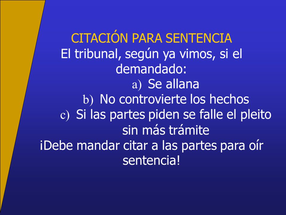 CITACIÓN PARA SENTENCIA El tribunal, según ya vimos, si el demandado: