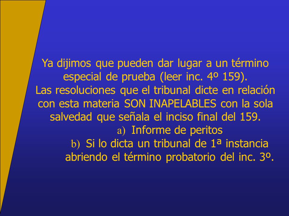 Ya dijimos que pueden dar lugar a un término especial de prueba (leer inc. 4º 159).