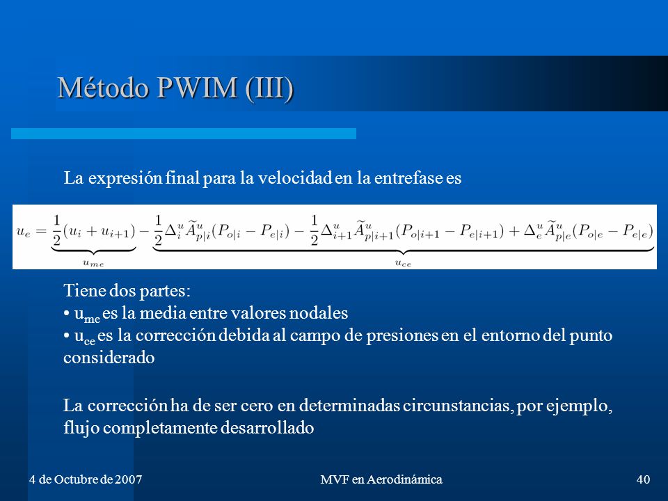 Método PWIM (III) La expresión final para la velocidad en la entrefase es. Tiene dos partes: ume es la media entre valores nodales.
