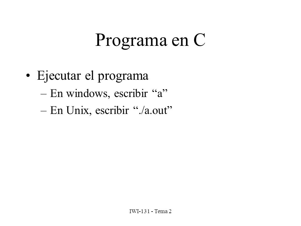 Programa en C Ejecutar el programa En windows, escribir a