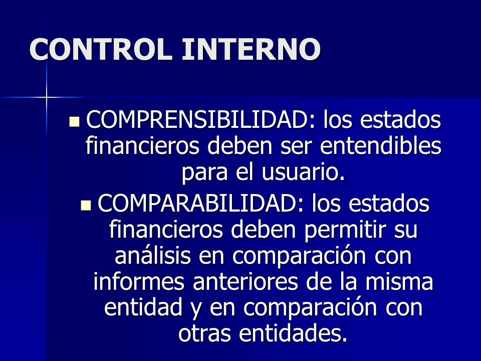 CONTROL INTERNO COMPRENSIBILIDAD: los estados financieros deben ser entendibles para el usuario.