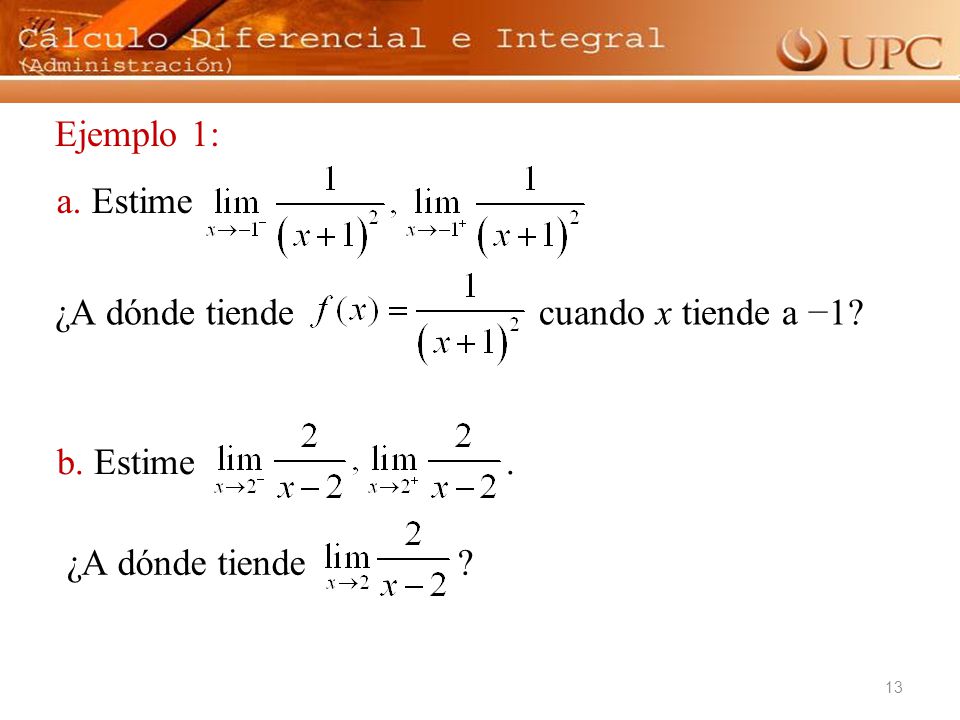 Ejemplo 1: a. Estime. ¿A dónde tiende cuando x tiende a −1 b. Estime .