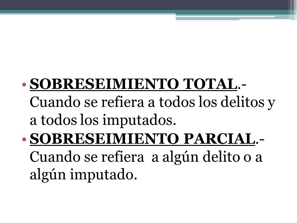 SOBRESEIMIENTO TOTAL.- Cuando se refiera a todos los delitos y a todos los imputados.